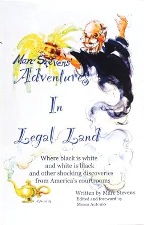 marc stevens adventures in legal land 1st edition marc stevens ,moses antonio 061512299x, 978-0615122991