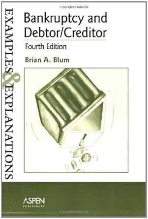bankruptcy and debtor/creditor examples and explanations 1st edition brian a blum 0735561842, 978-0735561847