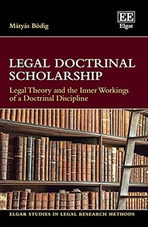 legal doctrinal scholarship legal theory and the inner workings of a doctrinal discipline 1st edition matyas