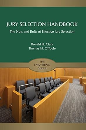 jury selection handbook the nuts and bolts of effective jury selection 1st edition ronald clark ,thomas