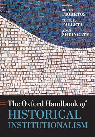 the oxford handbook of historical institutionalism 1st edition orfeo fioretos ,tulia g falleti ,adam