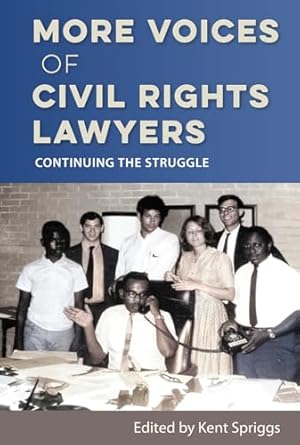 more voices of civil rights lawyers continuing the struggle 1st edition kent spriggs 0813080746,