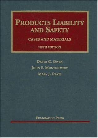 products liability and safety cases and materials 1st edition david g owen ,john e montgomery ,mary j davis