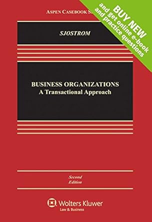 business organizations a transactional approach 1st edition jr sjostrom, william k 1454868384, 978-1454868385