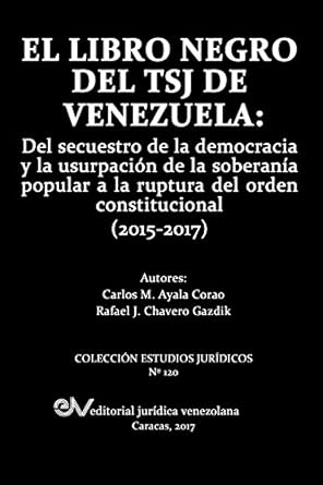 el libro negro del tsj de venezuela del secuestro de la democracia y la usurpacion de la soberania popu lar a