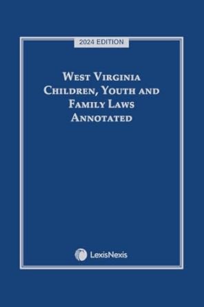 west virginia children youth and family laws annotated latest 1st edition lexisnexis editorial staff