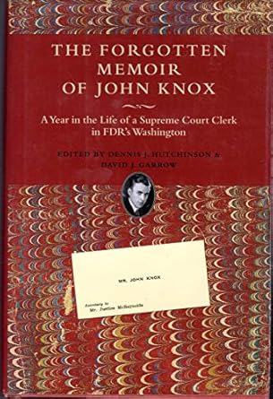 the forgotten memoir of john knox a year in the life of a supreme court clerk in fdrs washington 1st edition