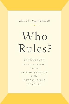 who rules sovereignty nationalism and the fate of freedom in the twenty first century 1st edition roger