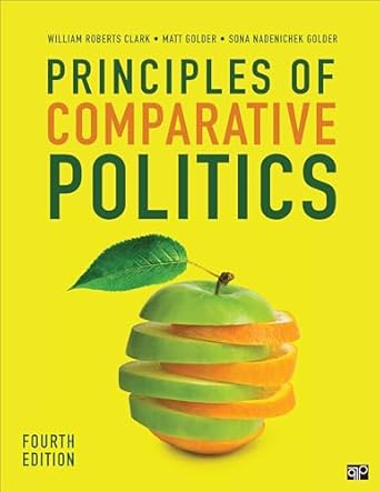 principles of comparative politics 1st edition william roberts clark ,matt golder ,sona n golder 1544369565,