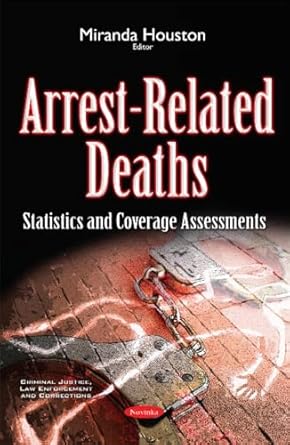 arrest related deaths statistics and coverage assessments 1st edition miranda houston 1634849922,