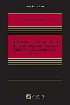 strategic legal research finding the information you need efficiently and cost effectively 1st edition tobin