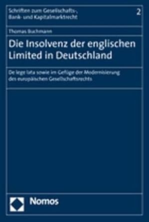 die insolvenz der englischen limited in deutschland de lege lata sowie im gefuge der modernisierung des