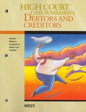 high court case summaries on debtors and creditors keyed to warren 1st edition publisher's editorial staff