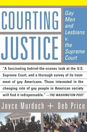 courting justice gay men and lesbians v the supreme court 1st edition deb price ,joyce murdoch 046501514x,