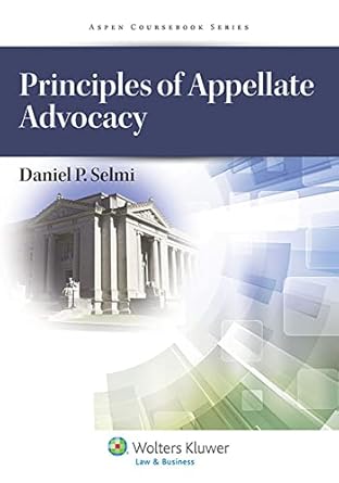 principles of appellate advocacy 1st edition daniel p selmi 145481330x, 978-1454813309