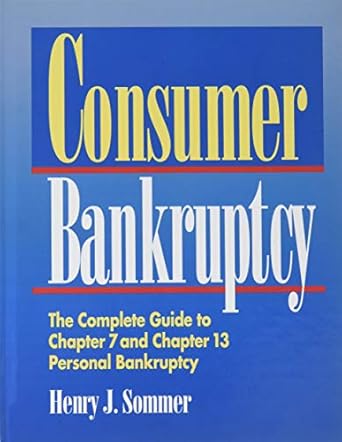 consumer bankruptcy the complete guide to chapter 7 and chapter 13 personal bankruptcy 1st edition henry j