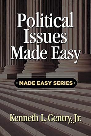 political issues made easy 1st edition kenneth l gentry 0996452583, 978-0996452588
