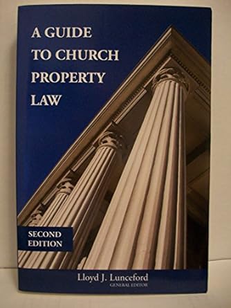 a guide to church property law 1st edition lloyd j lunceford 1934453080, 978-1934453087