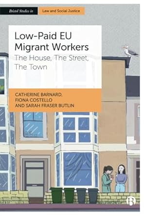 low paid eu migrant workers the house the street the town 1st edition catherine barnard 152922957x,