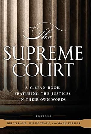 the supreme court a c span book featuring the justices in their own words 1st edition c span ,brian lamb