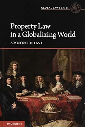 property law in a globalizing world 1st edition amnon lehavi 1108425127, 978-1108425124