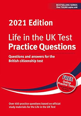 life in the uk test practice questions 2021 questions and answers for the british citizenship test 1st
