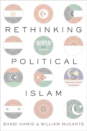 rethinking political islam 1st edition shadi hamid ,william mccants 0190649208, 978-0190649203