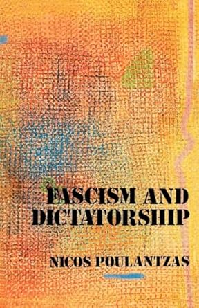 fascism and dictatorship the third international and the problem of fascism 1st edition nicos poulantzas