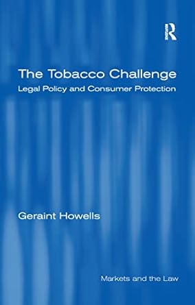 the tobacco challenge legal policy and consumer protection 1st edition geraint howells 1138259217,