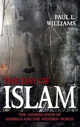 the day of islam the annihilation of america and the western world 1st edition paul l williams 1591025087,
