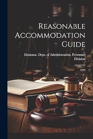 reasonable accommodation guide 1993 1st edition montana dept of administration per 1021497290, 978-1021497291