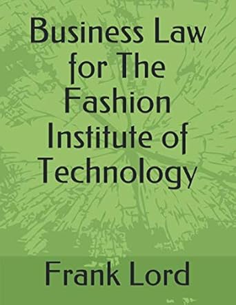 business law for the fashion institute of technology 1st edition prof frank lord esq 1659506794,