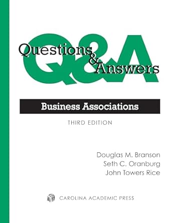questions and answers business associations 1st edition douglas branson ,seth oranburg ,john rice 1531029582,