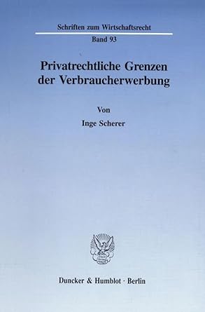 privatrechtliche grenzen der verbraucherwerbung 1st edition inge scherer 3428085159, 978-3428085156