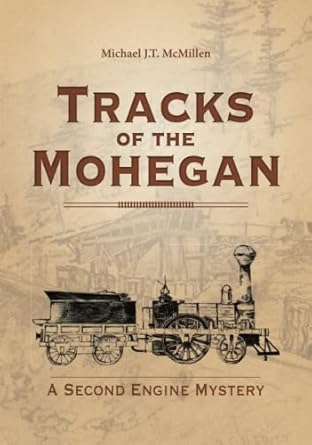 tracks of the mohegan a second engine mystery 1st edition michael j t mcmillen 1957948035, 978-1957948034