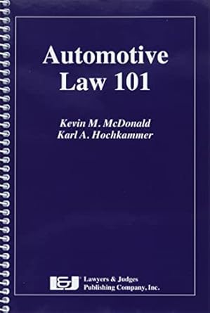 automotive law 101 101 answers to frequently asked questions 1st edition kevin m mcdonald ,karl hochkammer