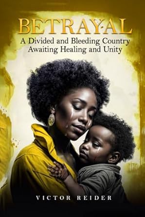 betrayal a divided and bleeding country awaiting healing and unity 1st edition victor reider 1966239963,