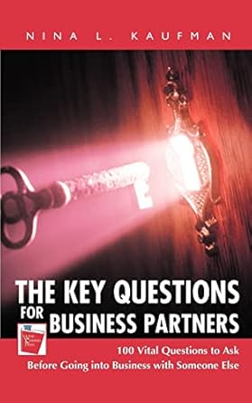 the key questions for business partners 100 vital questions to ask before going into business with someone