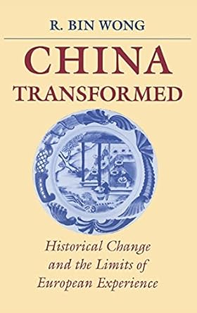 china transformed historical change and the limits of european experience 1st edition r bin wong 0801432545,