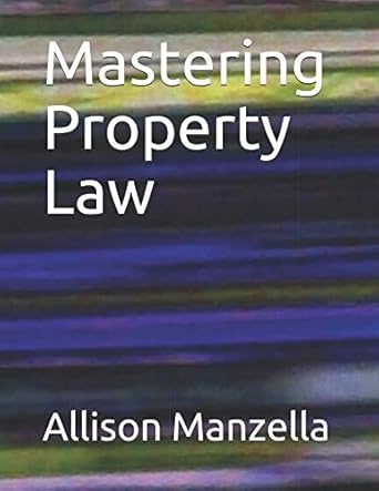 mastering property law 1st edition allison manzella 1797098225, 978-1797098227