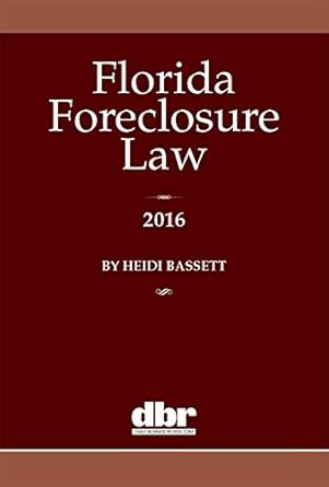 florida foreclosure law 2016 1st edition heidi bassett 1628810106, 978-1628810103