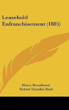 leasehold enfranchisement 1st edition henry broadhurst ,robert threshie reid 1437183239, 978-1437183238