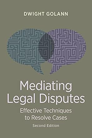 mediating legal disputes effective strategies for neutrals and advocates 1st edition dwight golann