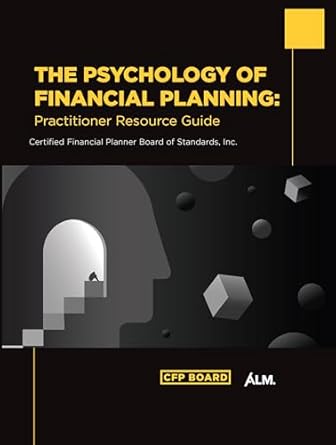 the psychology of financial planning practitioner resource guide 1st edition inc certified financial planner