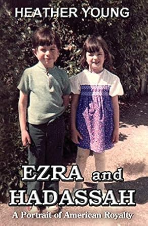 ezra and hadassah a portrait of american royalty 1st edition heather m young 149431116x, 978-1494311162