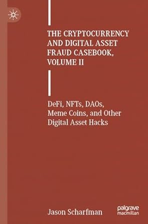 the cryptocurrency and digital asset fraud casebook volume ii defi nfts daos meme coins and other digital