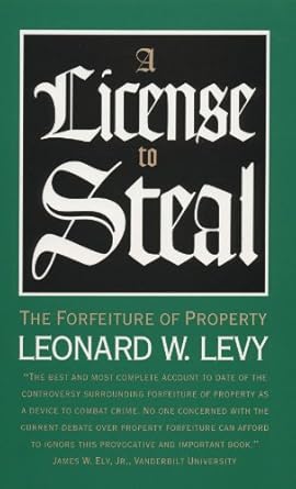 a license to steal the forfeiture of property 1st edition leonard w levy 0807822426, 978-0807822425