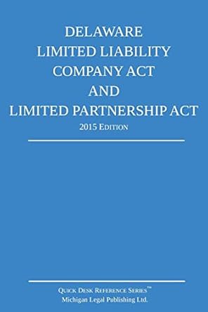 delaware limited liability company act and limited partnership act   quick desk reference series 1st edition
