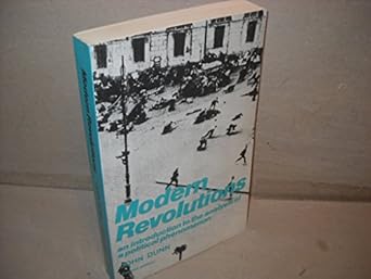 modern revolutions an introduction to the analysis of a political phenomenon 1st edition john dunn