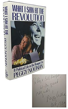 what i saw at the revolution a political life in the reagan era 1st edition peggy noonan 0394564952,